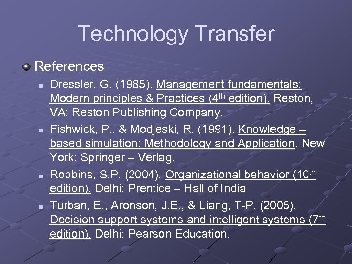 Technology Transfer References n n Dressler, G. (1985). Management fundamentals: Modern principles & Practices