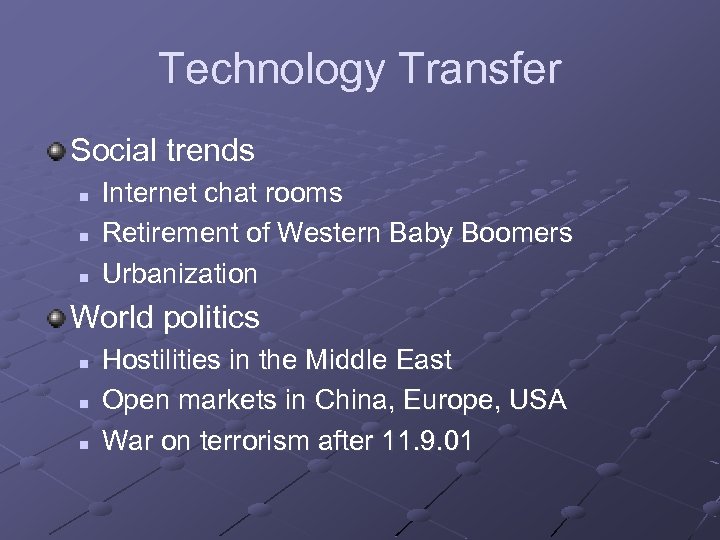 Technology Transfer Social trends n n n Internet chat rooms Retirement of Western Baby