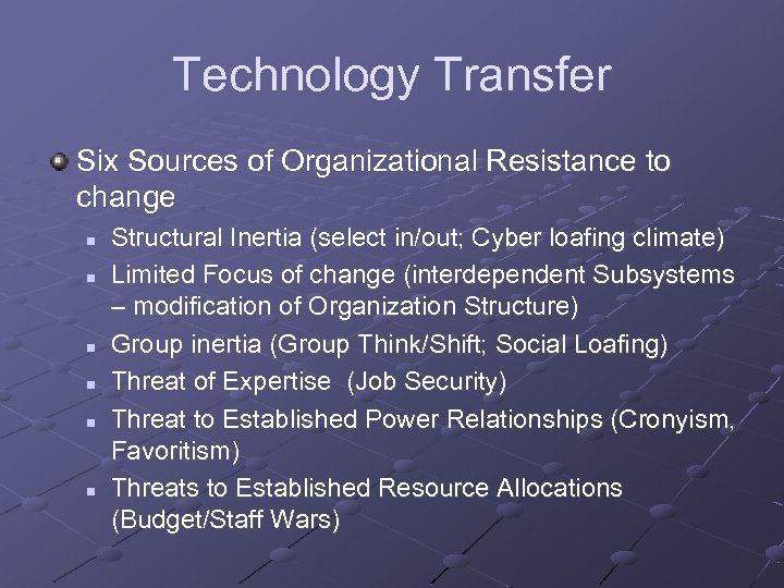 Technology Transfer Six Sources of Organizational Resistance to change n n n Structural Inertia