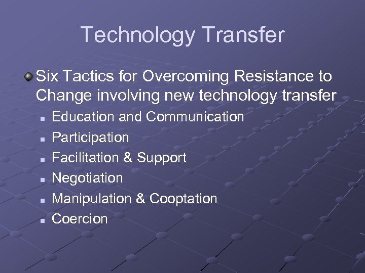 Technology Transfer Six Tactics for Overcoming Resistance to Change involving new technology transfer n