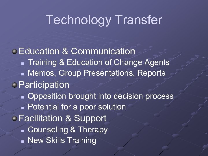 Technology Transfer Education & Communication n n Training & Education of Change Agents Memos,