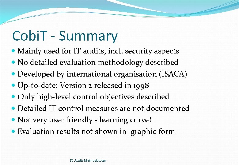 Cobi. T - Summary Mainly used for IT audits, incl. security aspects No detailed