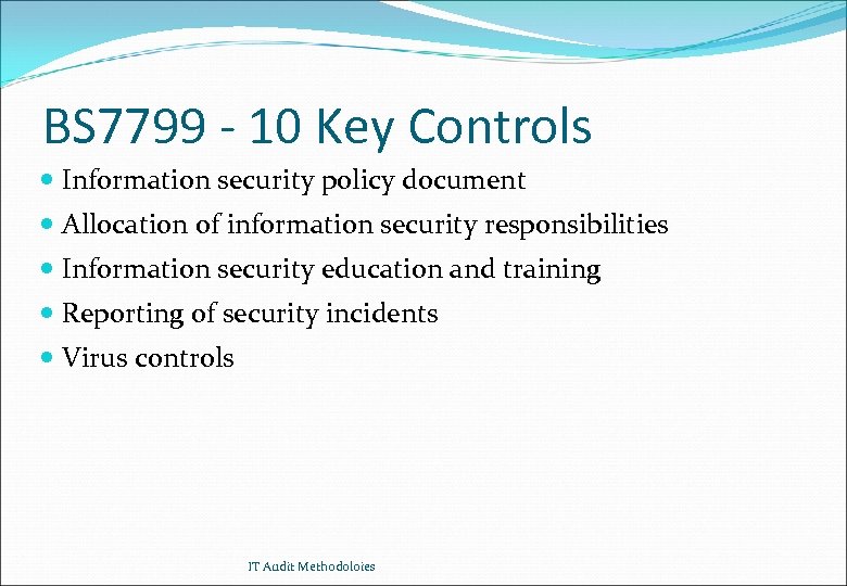 BS 7799 - 10 Key Controls Information security policy document Allocation of information security