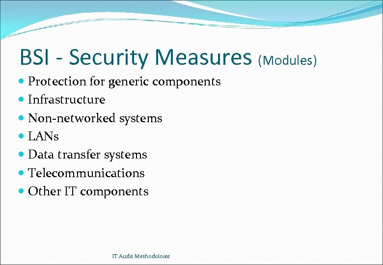 BSI - Security Measures (Modules) Protection for generic components Infrastructure Non-networked systems LANs Data