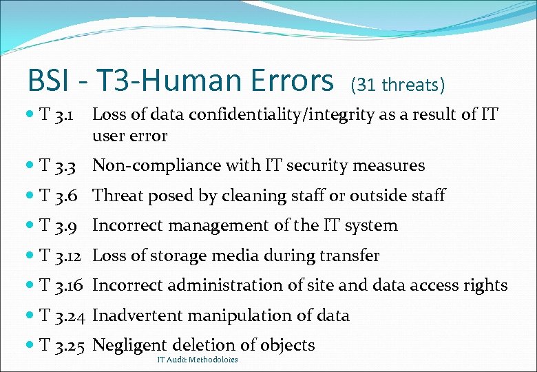 BSI - T 3 -Human Errors T 3. 1 (31 threats) Loss of data