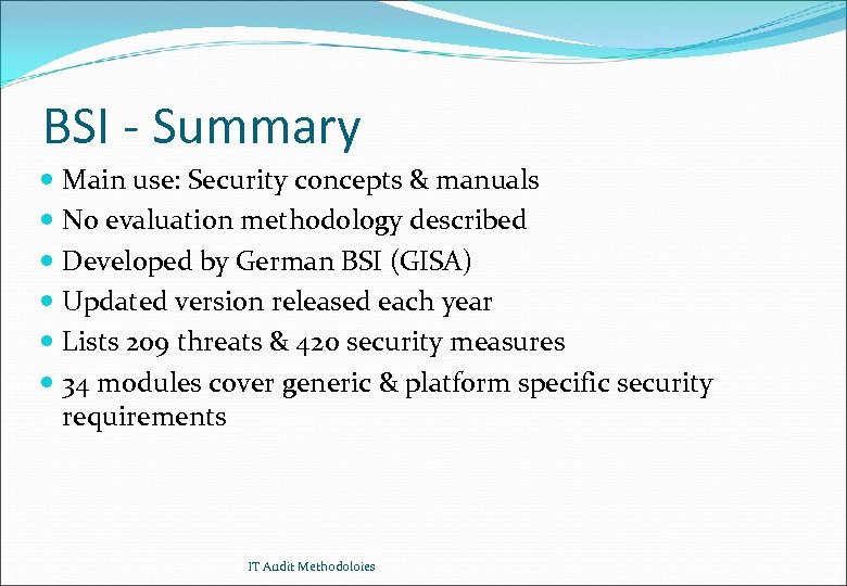 BSI - Summary Main use: Security concepts & manuals No evaluation methodology described Developed