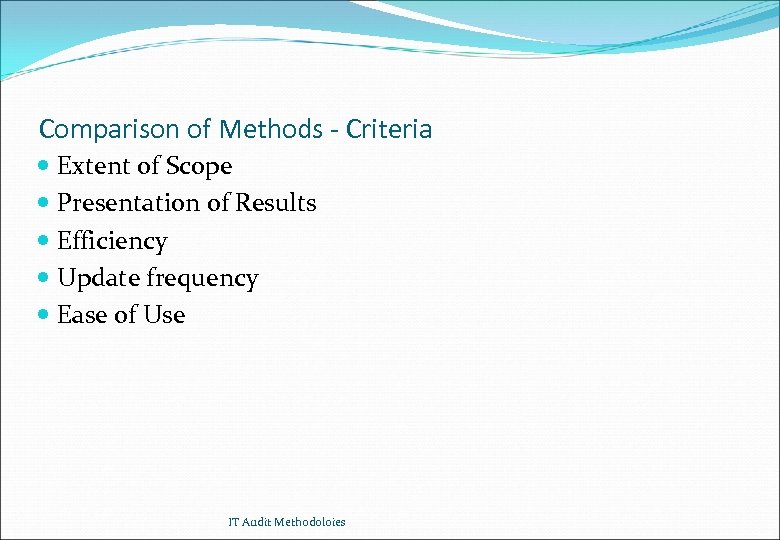 Comparison of Methods - Criteria Extent of Scope Presentation of Results Efficiency Update frequency