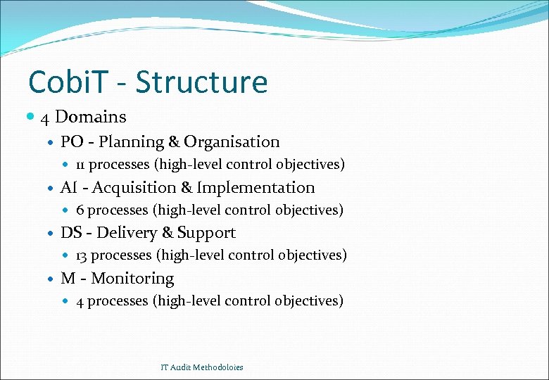 Cobi. T - Structure 4 Domains PO - Planning & Organisation AI - Acquisition