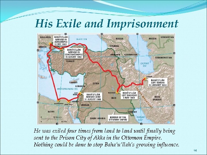 His Exile and Imprisonment He was exiled four times from land to land until