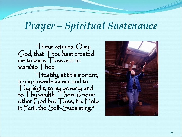 Prayer – Spiritual Sustenance “I bear witness, O my God, that Thou hast created