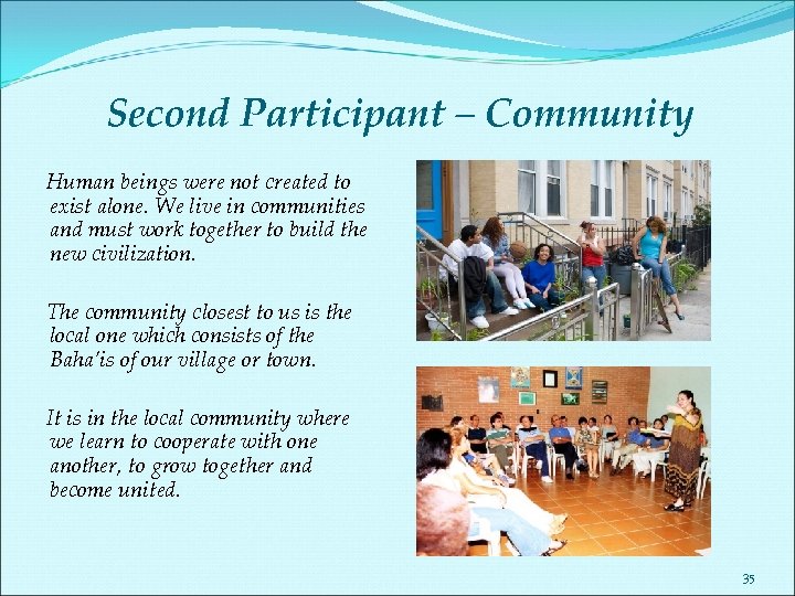 Second Participant – Community Human beings were not created to exist alone. We live