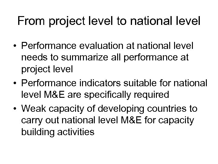 From project level to national level • Performance evaluation at national level needs to