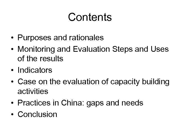 Contents • Purposes and rationales • Monitoring and Evaluation Steps and Uses of the
