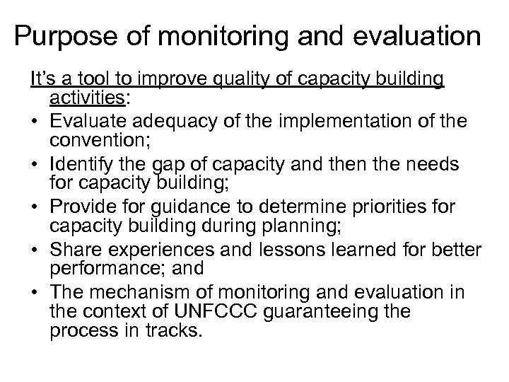 Purpose of monitoring and evaluation It’s a tool to improve quality of capacity building