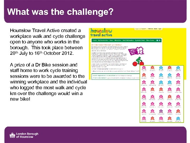 What was the challenge? Hounslow Travel Active created a workplace walk and cycle challenge