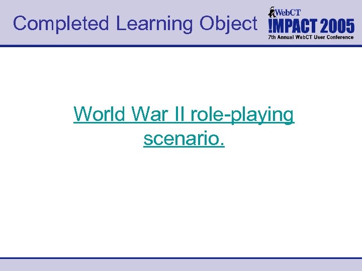 Completed Learning Object World War II role-playing scenario. 