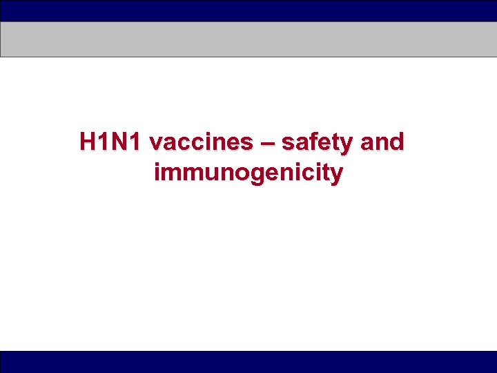 H 1 N 1 vaccines – safety and immunogenicity 