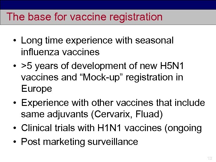 The base for vaccine registration • Long time experience with seasonal influenza vaccines •