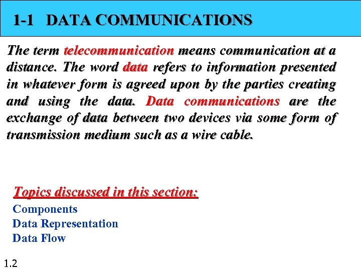 1 -1 DATA COMMUNICATIONS The term telecommunication means communication at a distance. The word