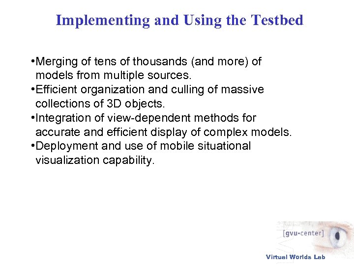 Implementing and Using the Testbed • Merging of tens of thousands (and more) of