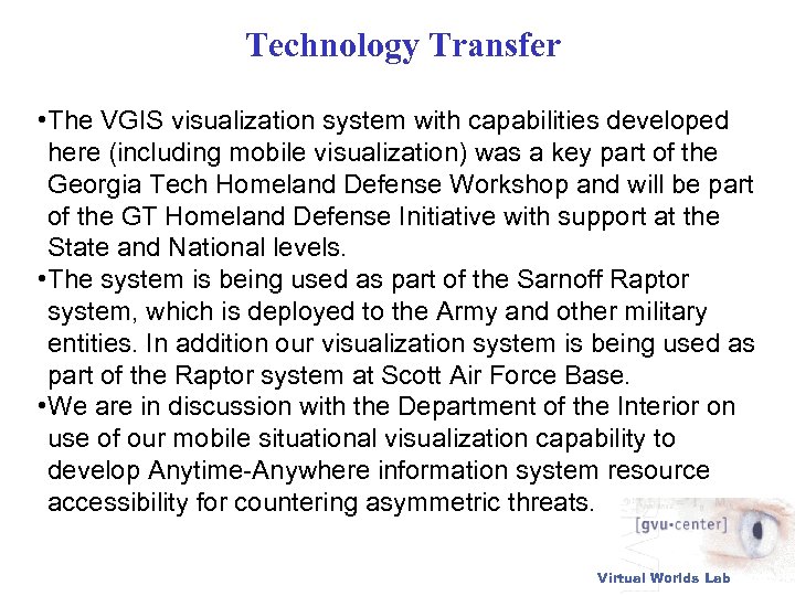 Technology Transfer • The VGIS visualization system with capabilities developed here (including mobile visualization)