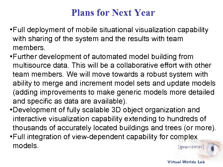 Plans for Next Year • Full deployment of mobile situational visualization capability with sharing