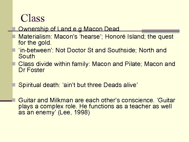 Class n Ownership of Land e. g Macon Dead n Materialism: Macon’s ‘hearse’; Honoré