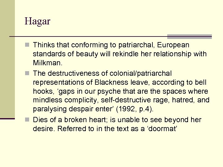 Hagar n Thinks that conforming to patriarchal, European standards of beauty will rekindle her