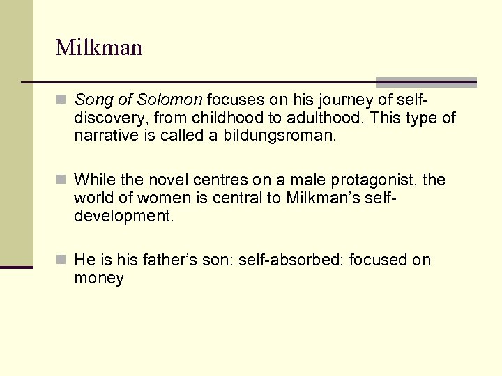 Milkman n Song of Solomon focuses on his journey of self- discovery, from childhood