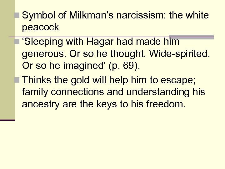 n Symbol of Milkman’s narcissism: the white peacock n ‘Sleeping with Hagar had made