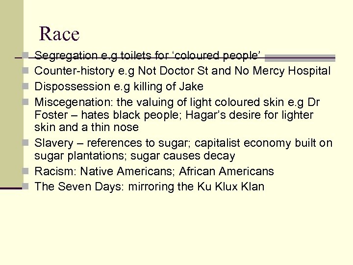 Race Segregation e. g toilets for ‘coloured people’ Counter-history e. g Not Doctor St