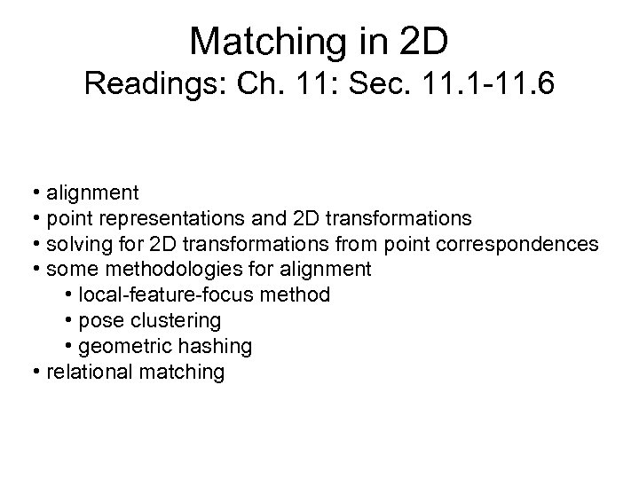 Matching in 2 D Readings: Ch. 11: Sec. 11. 1 -11. 6 • alignment