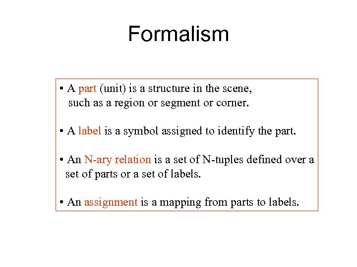 Formalism • A part (unit) is a structure in the scene, such as a