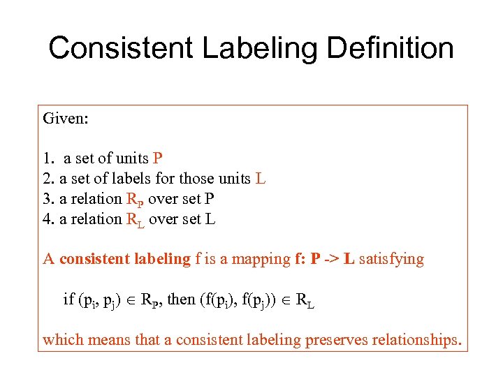 Consistent Labeling Definition Given: 1. a set of units P 2. a set of