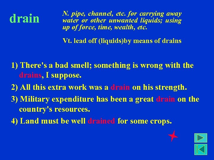 drain N. pipe, channel, etc. for carrying away water or other unwanted liquids; using