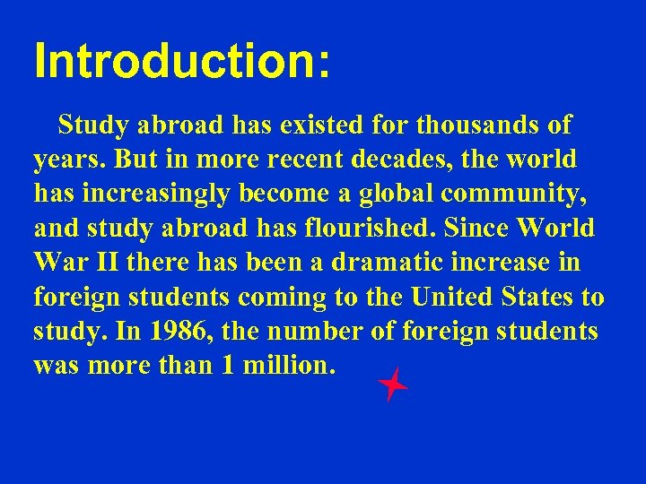 Introduction: Study abroad has existed for thousands of years. But in more recent decades,