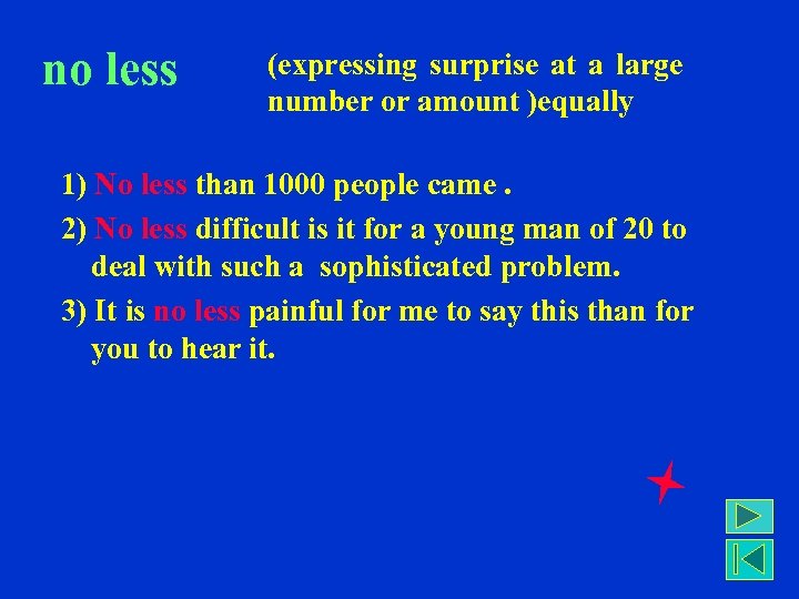 no less (expressing surprise at a large number or amount )equally 1) No less