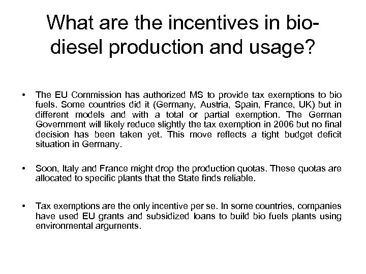What are the incentives in biodiesel production and usage? • The EU Commission has