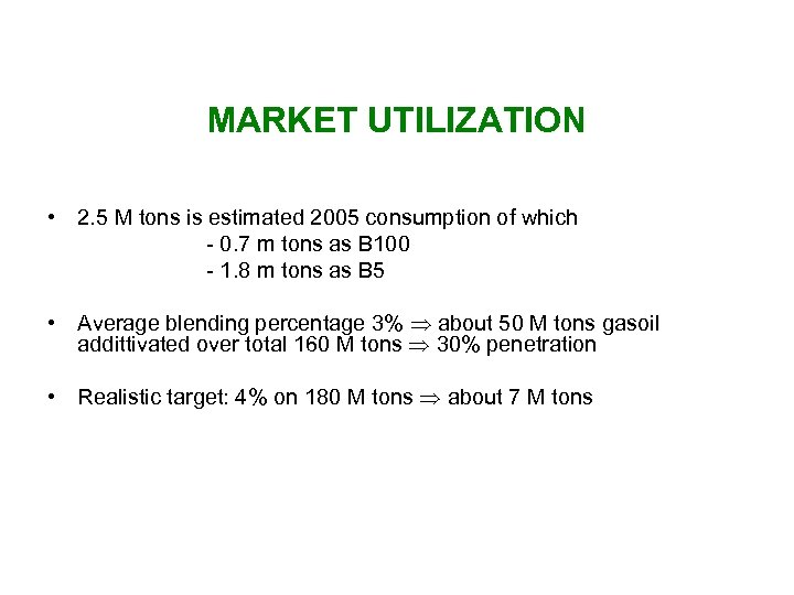 MARKET UTILIZATION • 2. 5 M tons is estimated 2005 consumption of which -
