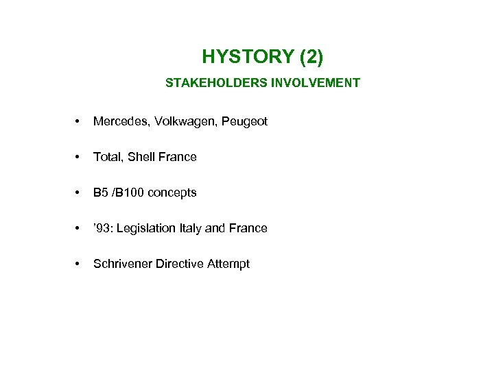 HYSTORY (2) STAKEHOLDERS INVOLVEMENT • Mercedes, Volkwagen, Peugeot • Total, Shell France • B