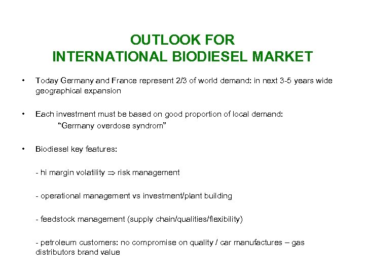 OUTLOOK FOR INTERNATIONAL BIODIESEL MARKET • Today Germany and France represent 2/3 of world