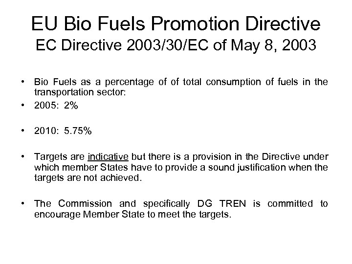 EU Bio Fuels Promotion Directive EC Directive 2003/30/EC of May 8, 2003 • Bio