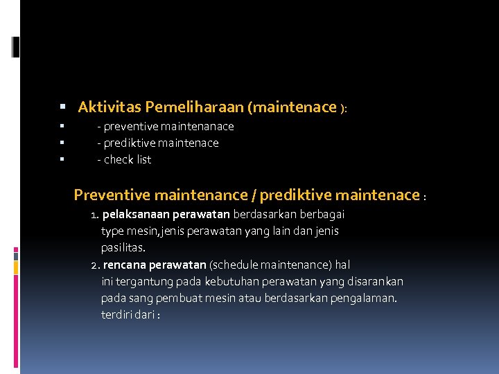  Aktivitas Pemeliharaan (maintenace ): - preventive maintenanace - prediktive maintenace - check list