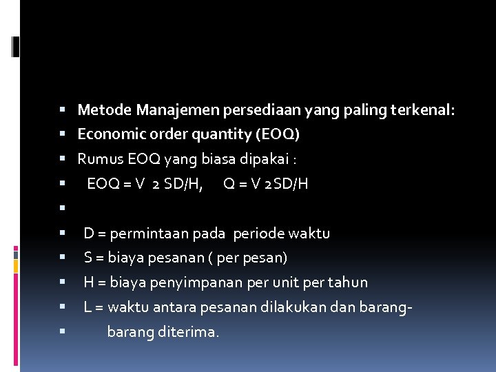  Metode Manajemen persediaan yang paling terkenal: Economic order quantity (EOQ) Rumus EOQ yang