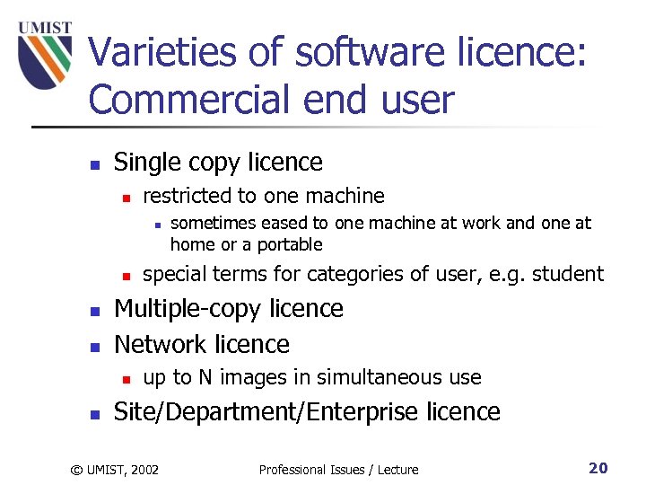 Varieties of software licence: Commercial end user n Single copy licence n restricted to