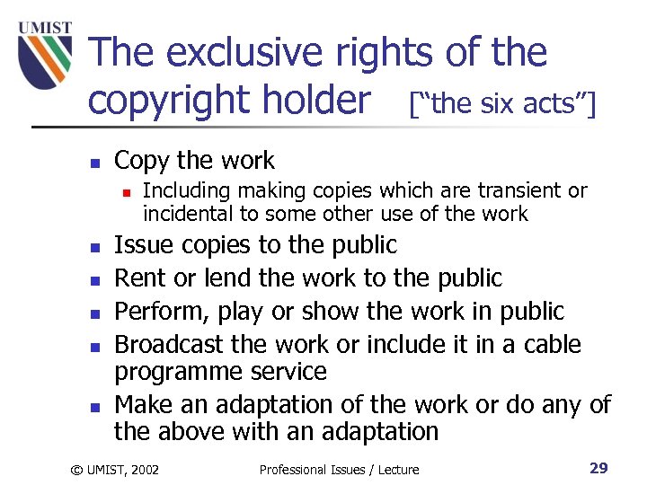 The exclusive rights of the copyright holder [“the six acts”] n Copy the work