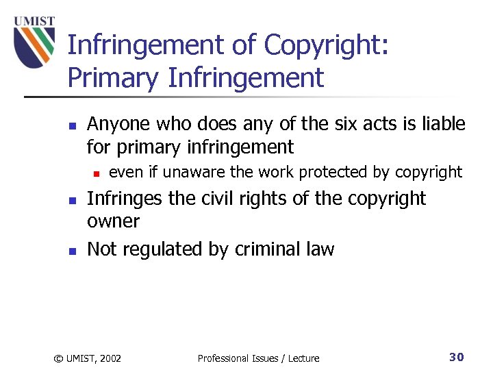 Infringement of Copyright: Primary Infringement n Anyone who does any of the six acts