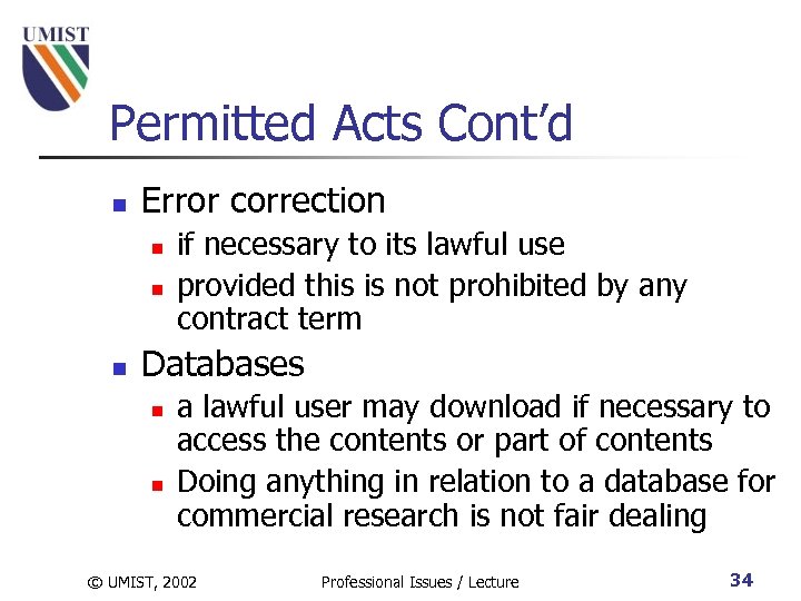 Permitted Acts Cont’d n Error correction n if necessary to its lawful use provided