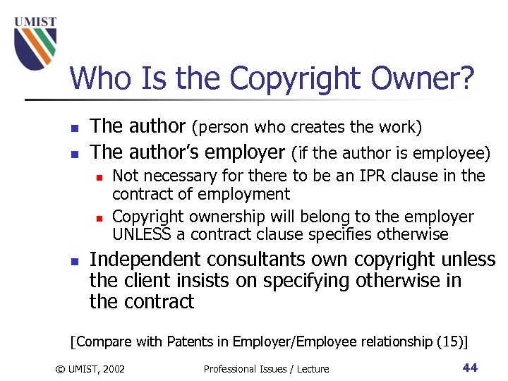 Who Is the Copyright Owner? n n The author (person who creates the work)