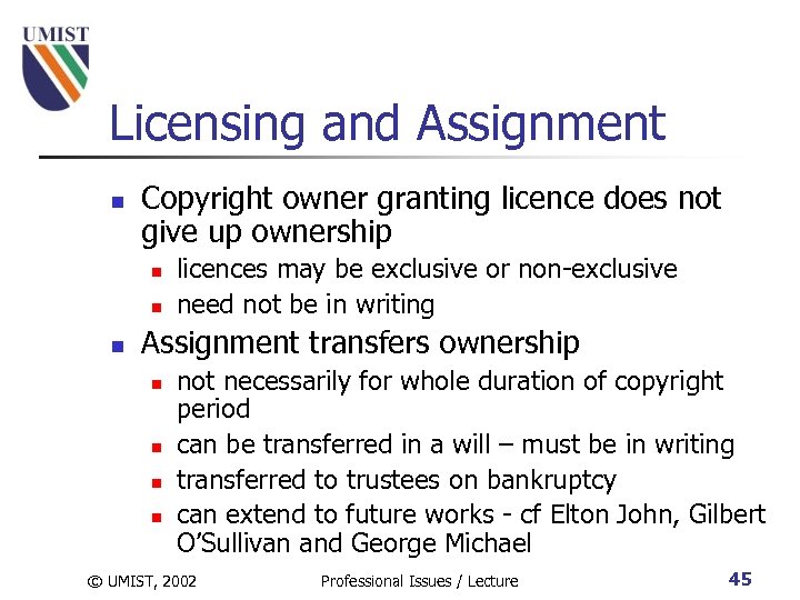 Licensing and Assignment n Copyright owner granting licence does not give up ownership n